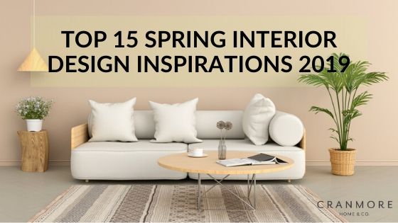 Top 15 Spring Interior Design Inspirations 2019